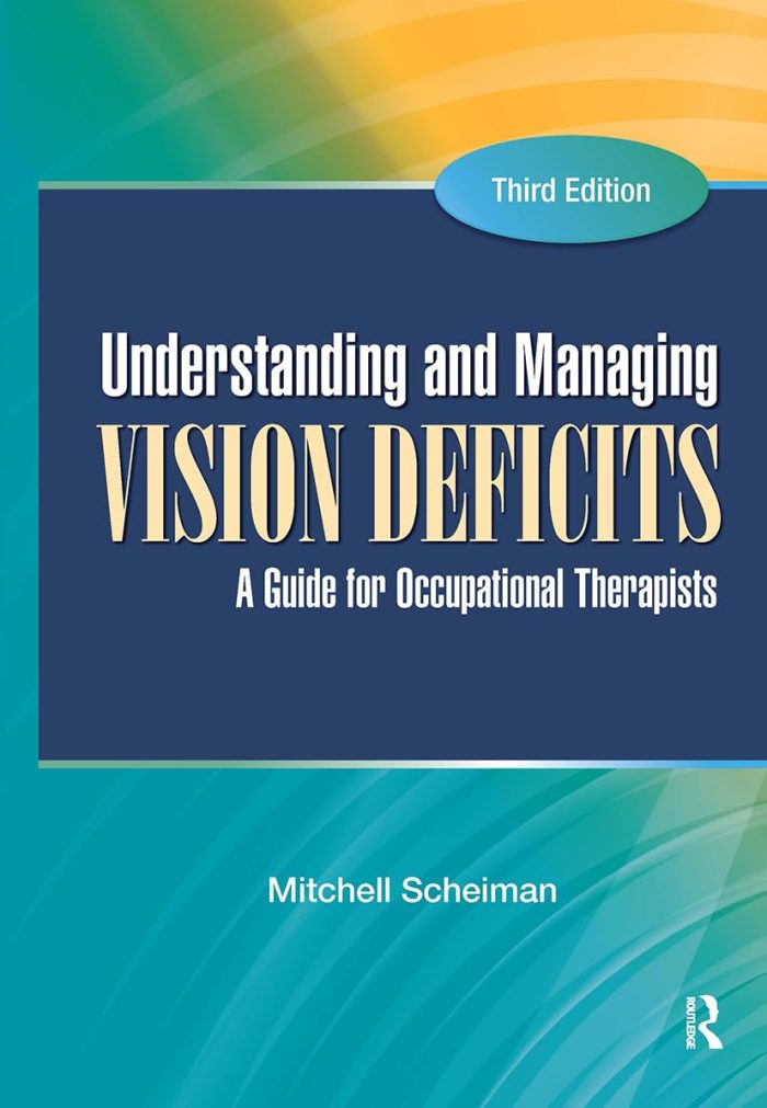 Understanding and Managing Vision Deficits: A Guide for Occupational Therapists